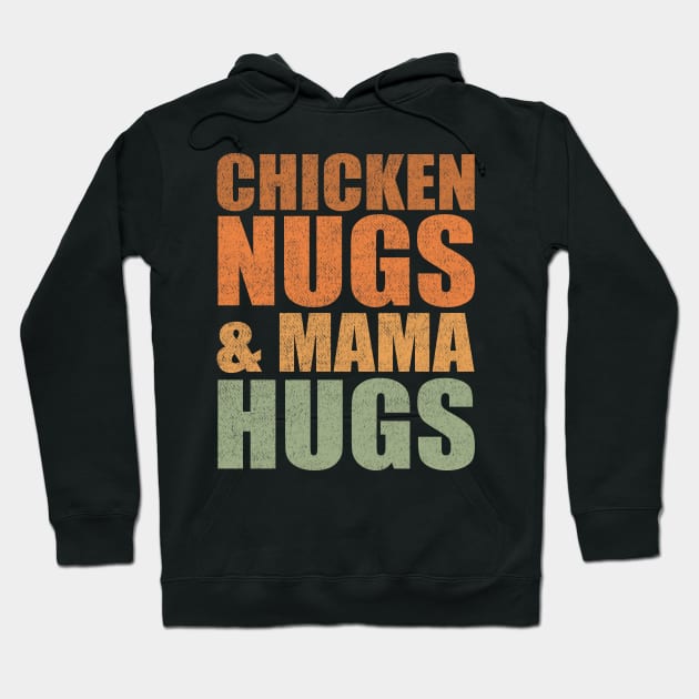 Chicken Nugs and Mama Hugs vintage gift for men women kids Hoodie by Smartdoc